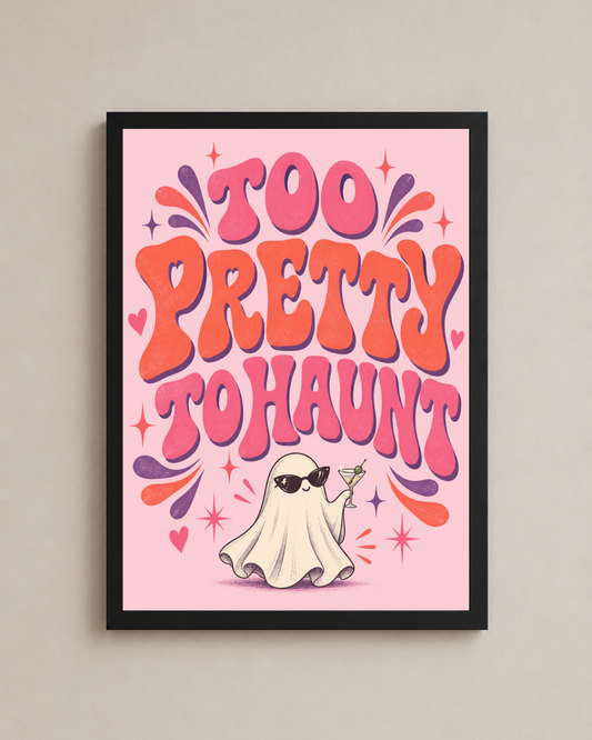 Too Pretty To Haunt Frame